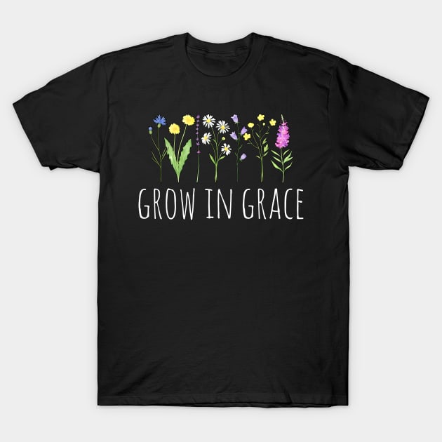 Blooming Wildflowers - Grow in Grace T-Shirt by Whimsical Frank